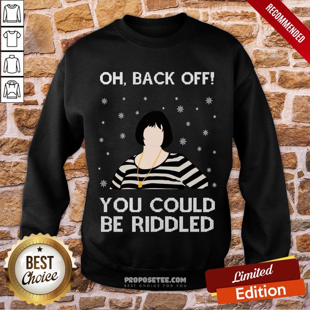 Happy Oh Back Off You Could Be Riddled Christmas Shirt - Image 5