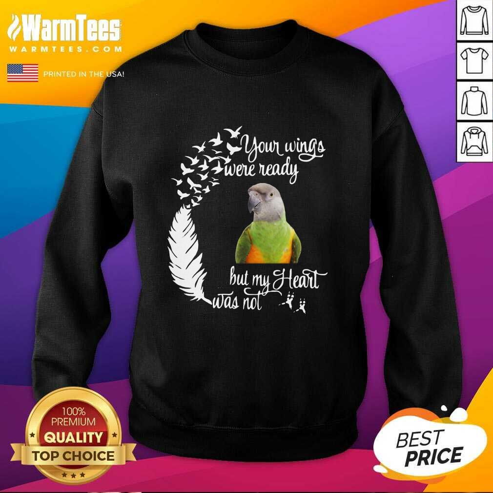 Happy Parrot Your Wings Were Ready But My Heart Was Not Shirt - Image 4