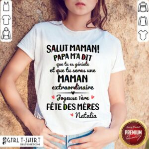 Happy Salut Maman Papa Ma Dit Que Tu Es Geniale Et Que Tu Seras Une Maman Shirt
