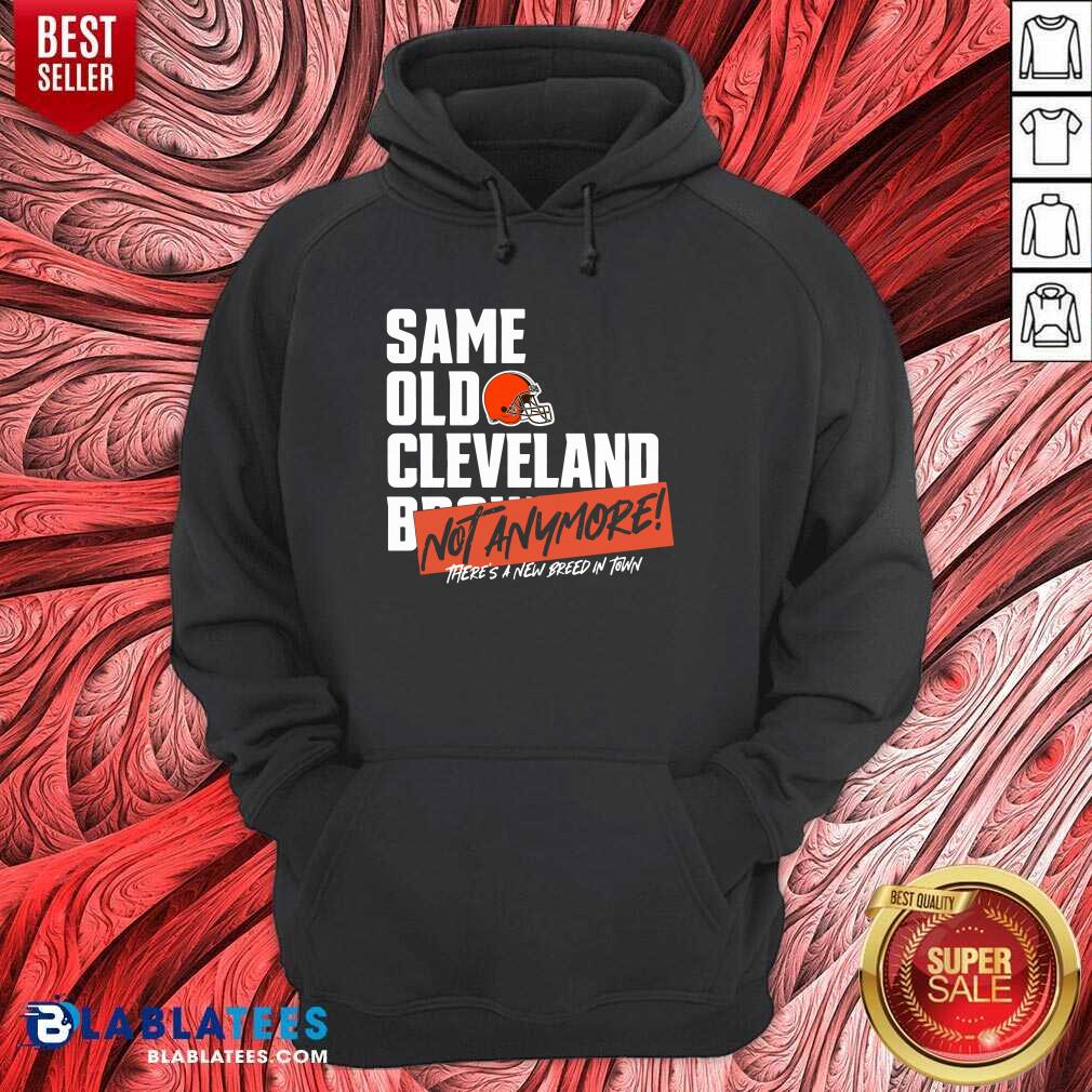 Happy Same Old Cleveland Not Anymore There'S A New Breed In Town Shirt - Image 5