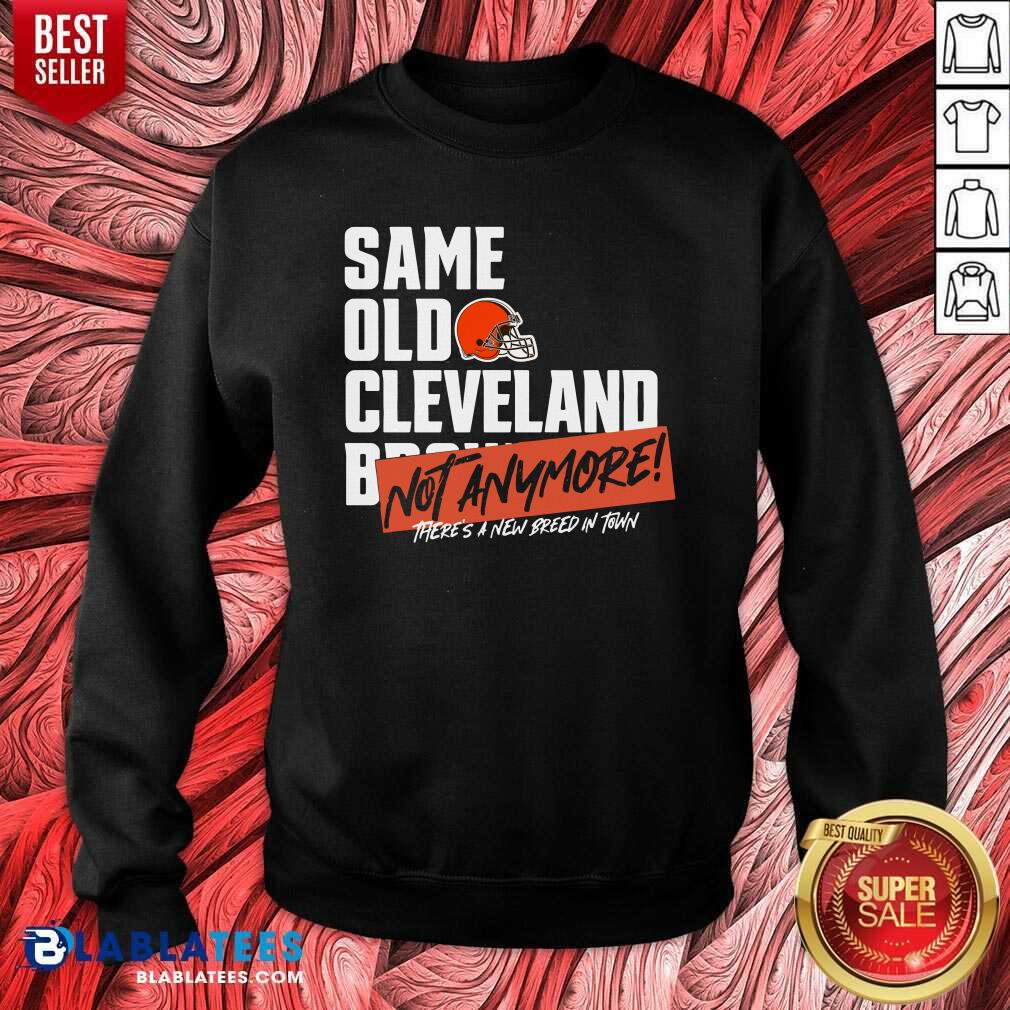 Happy Same Old Cleveland Not Anymore There'S A New Breed In Town Shirt - Image 4