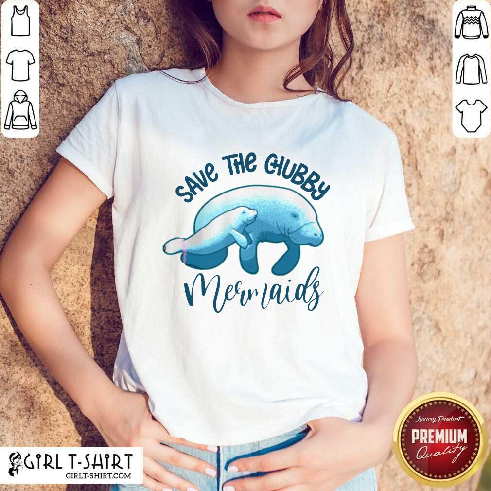 Happy Save The Chubby Mermaids Shirt