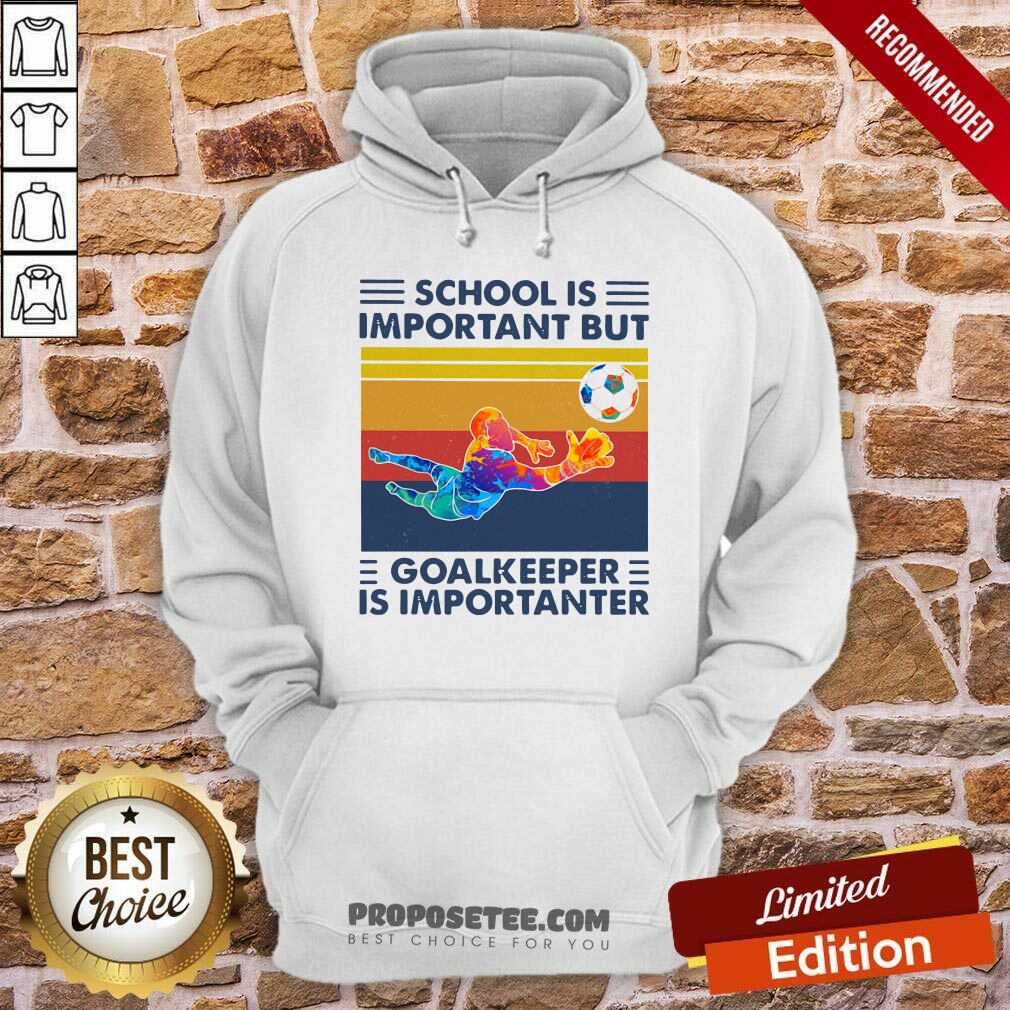 Happy School Is Important But Goalkeeper Is Importanter Vintage Shirt - Image 2