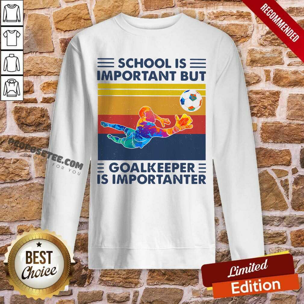 Happy School Is Important But Goalkeeper Is Importanter Vintage Shirt - Image 5