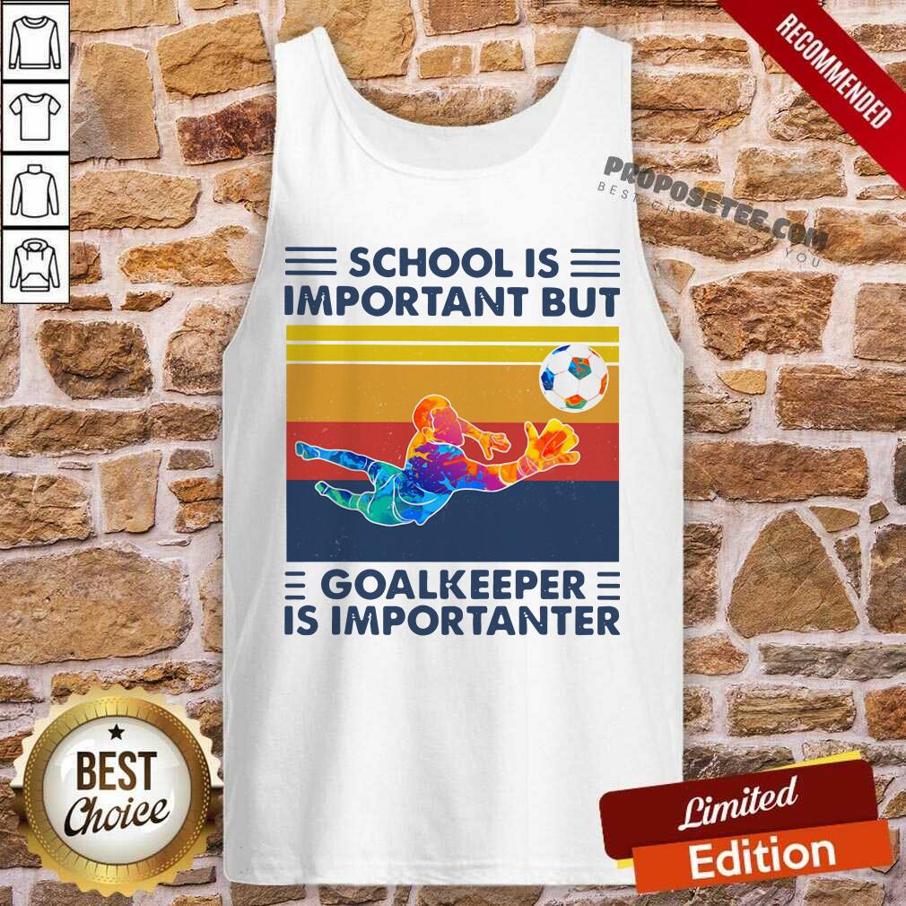 Happy School Is Important But Goalkeeper Is Importanter Vintage Shirt - Image 4