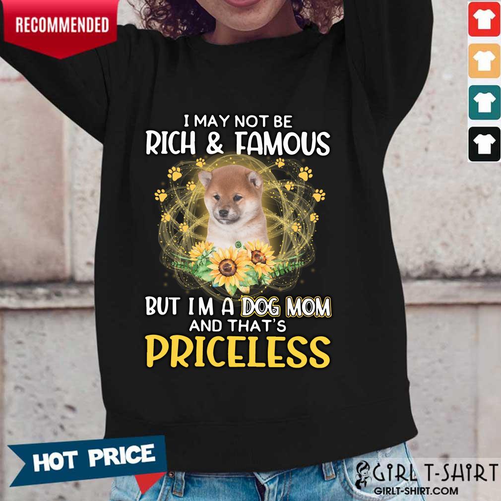 Happy Shiba Inu I May Not Be Rich And Famous But Im A Dog Mom And Thats Priceless Shirt - Image 4