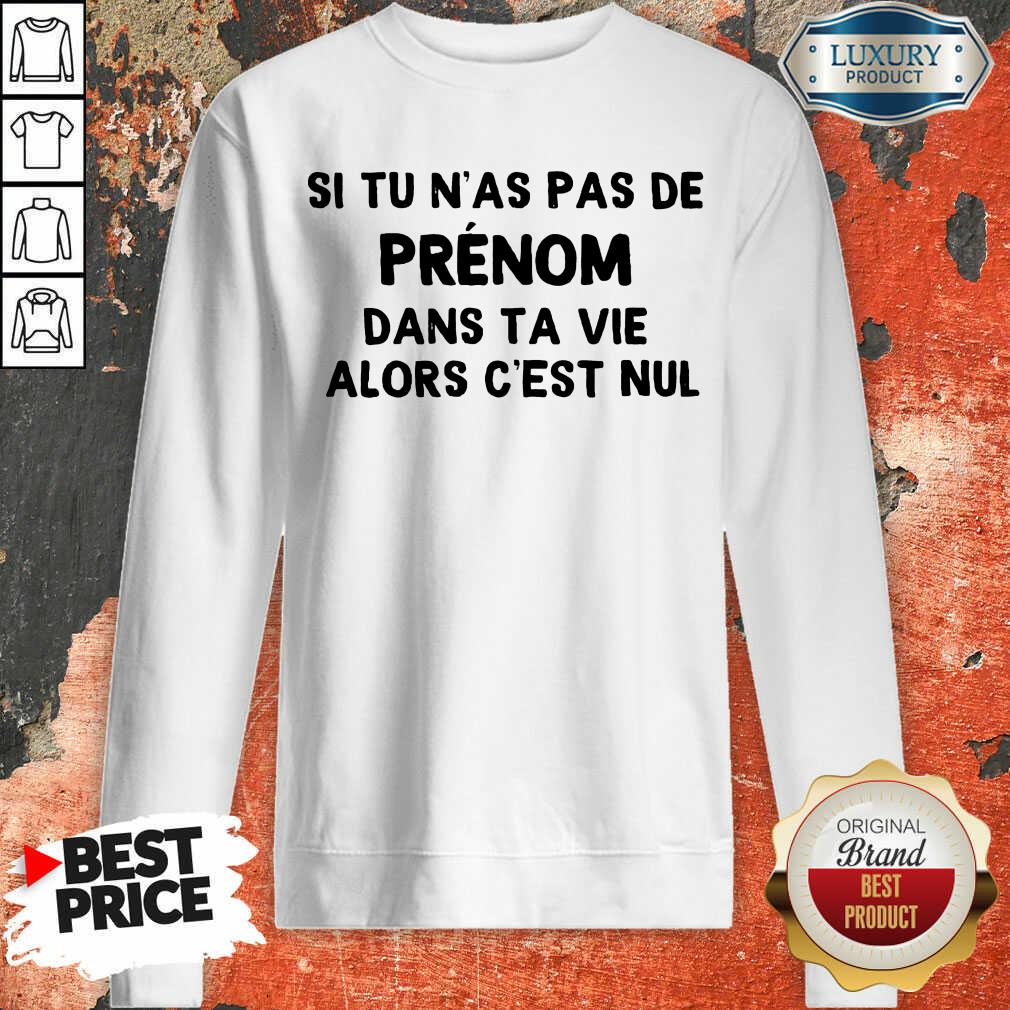Happy Si Tu N'As Pas De Prenom Dans Ta Vie Alors C'Est Nul Shirt - Image 5