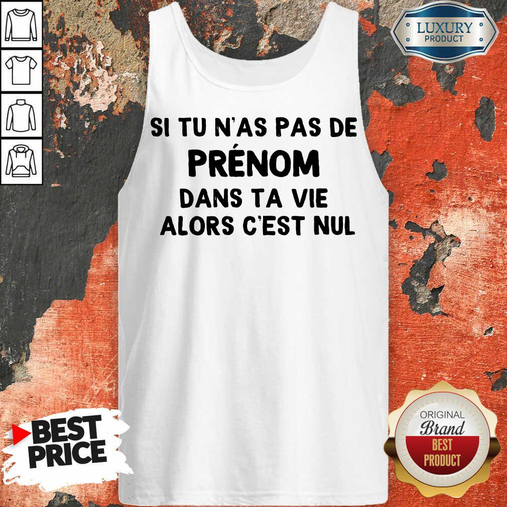Happy Si Tu N'As Pas De Prenom Dans Ta Vie Alors C'Est Nul Shirt - Image 3