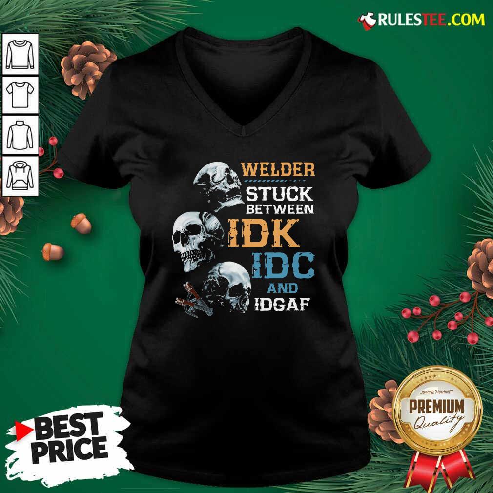 Happy Skulls Welder Stuck Between Idk Idc And Idgaf Shirt - Image 3
