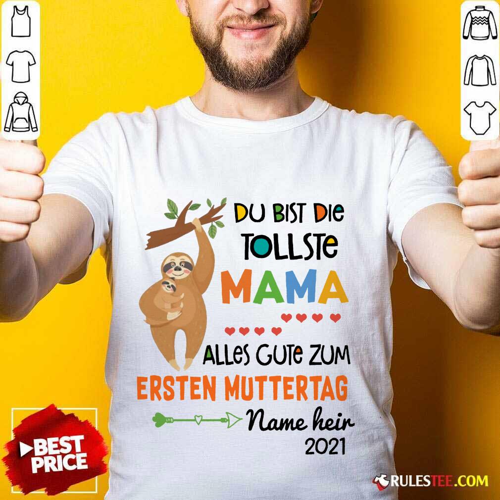 Happy Sloth Du Bist Die Tollste Mama Alles Gute Zum Ersten Muttertag Shirt