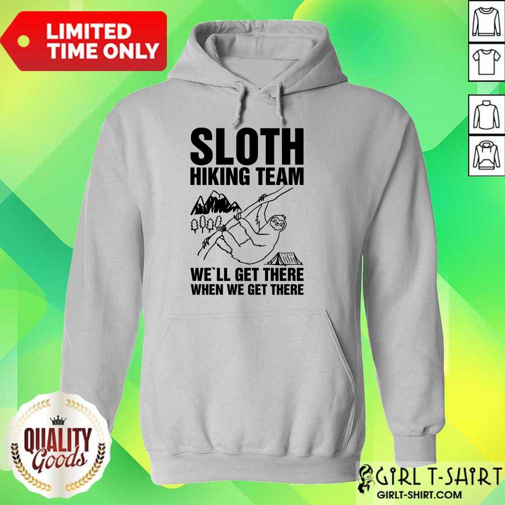 Happy Sloth Hiking Team Well Get There When We Get There Shirt - Image 3