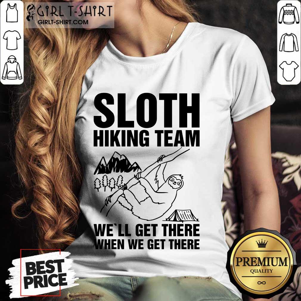 Happy Sloth Hiking Team Well Get There When We Get There Shirt - Image 2