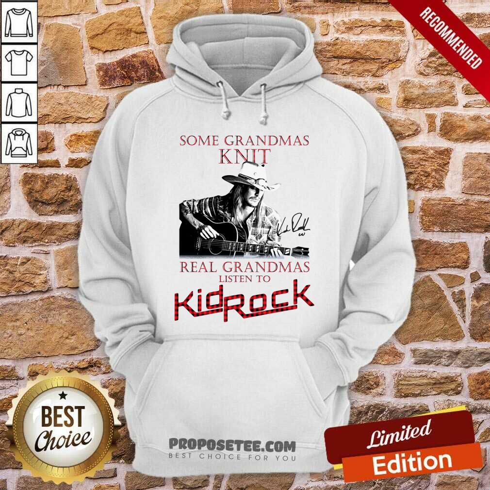 Happy Some Grandmas Knit Real Grandmas Listen To Kid Rock Shirt - Image 2