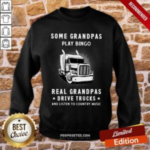 Alternative view of Happy Some Grandpas Play Bingo Real Grandpas Drive Trucks And Listen To Country Music Shirt
