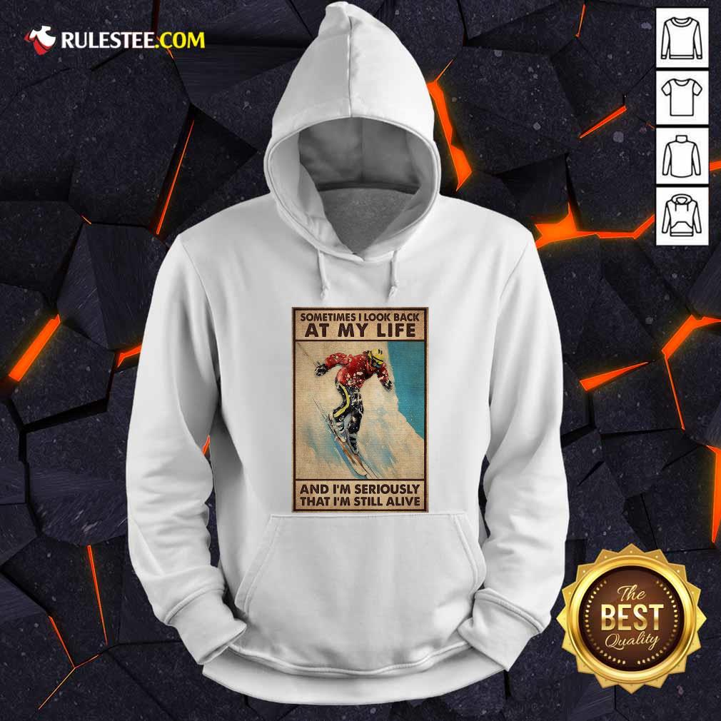 Happy Sometime I Look Back At My Life And I’m Seriously That I’m Still Alive Shirt - Image 3