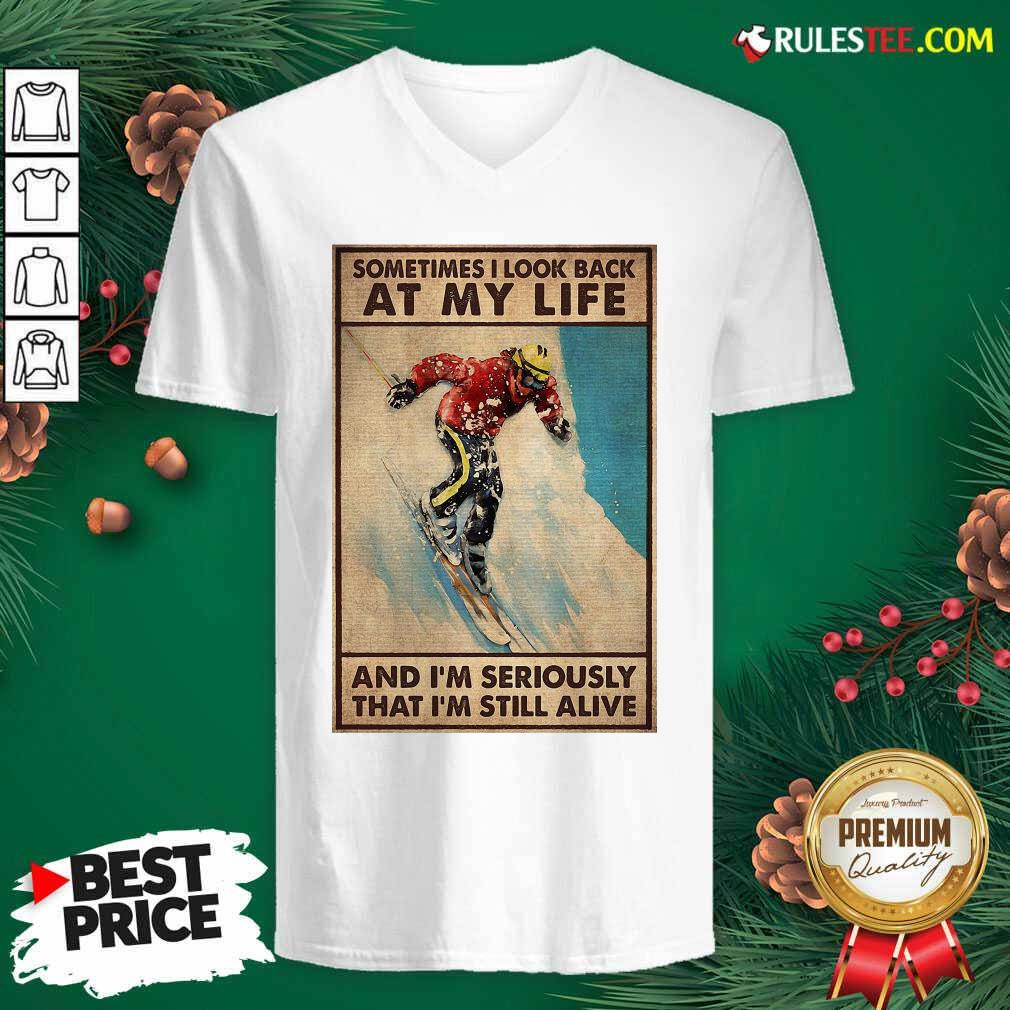 Happy Sometime I Look Back At My Life And I’m Seriously That I’m Still Alive Shirt - Image 4