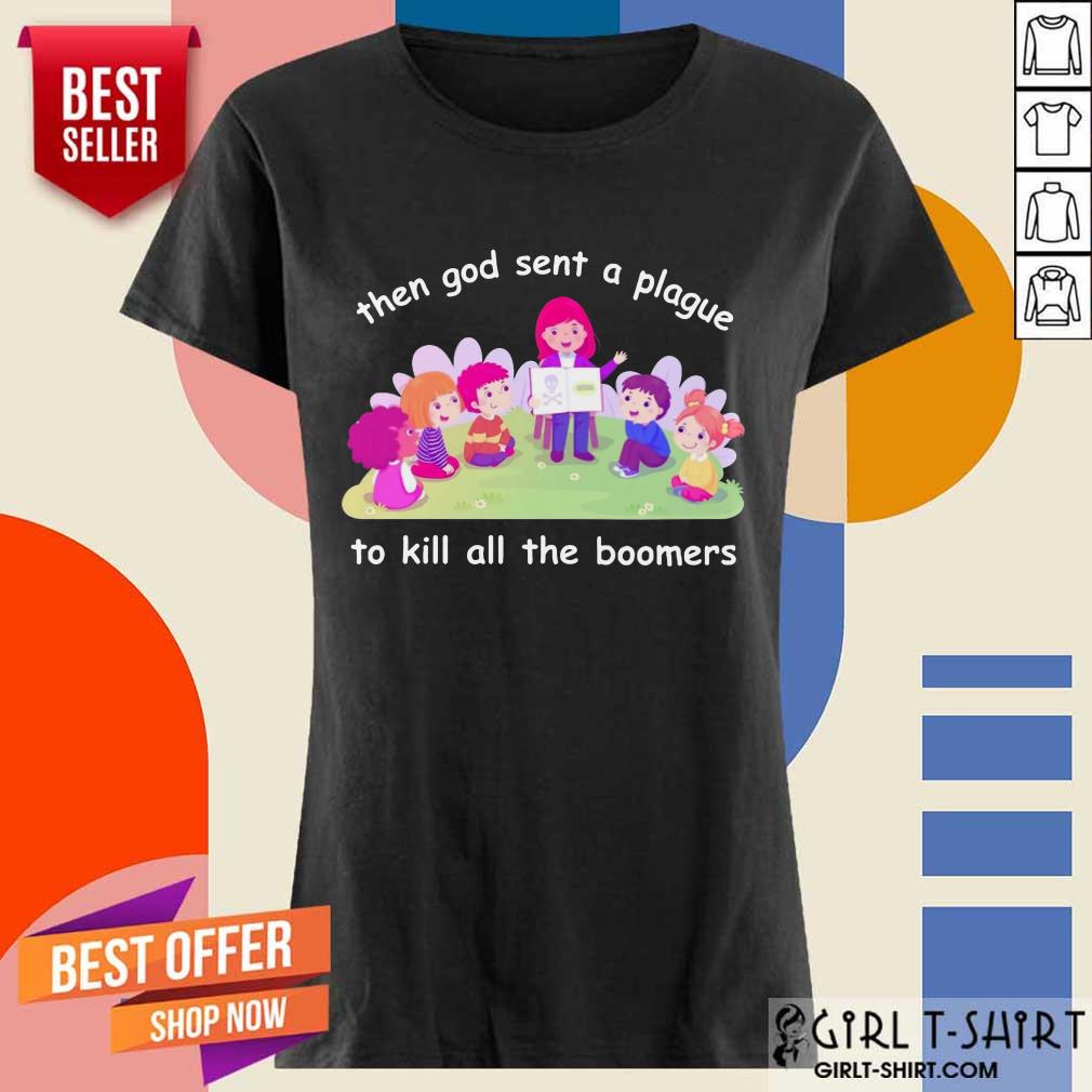 Happy Then God Sent A Plague To Kill All The Boomers Shirt - Image 2