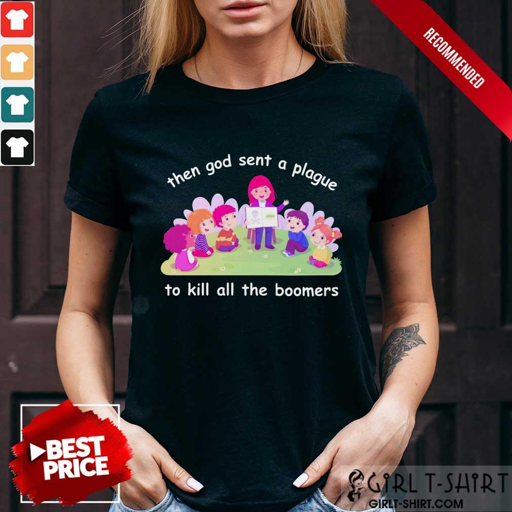 Happy Then God Sent A Plague To Kill All The Boomers Shirt
