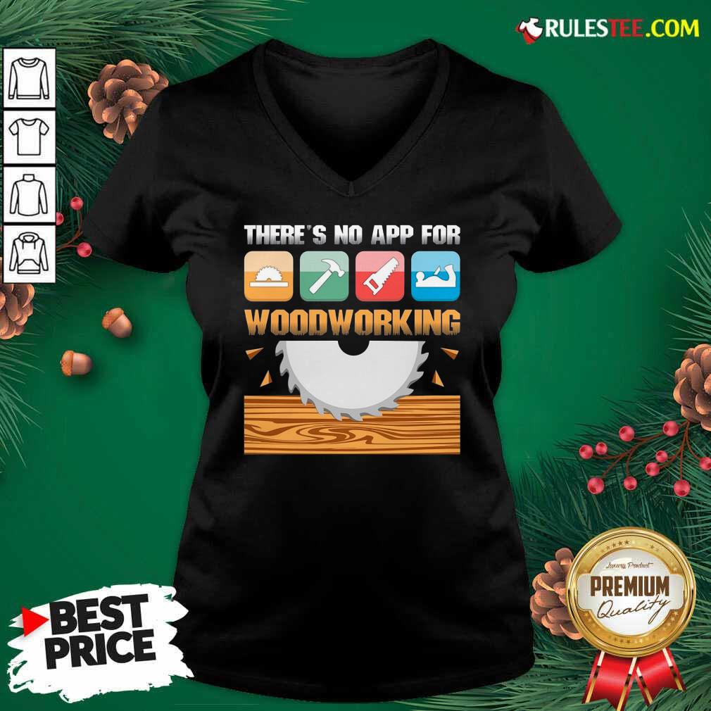 Happy There’s No App For Woodworking Shirt - Image 3