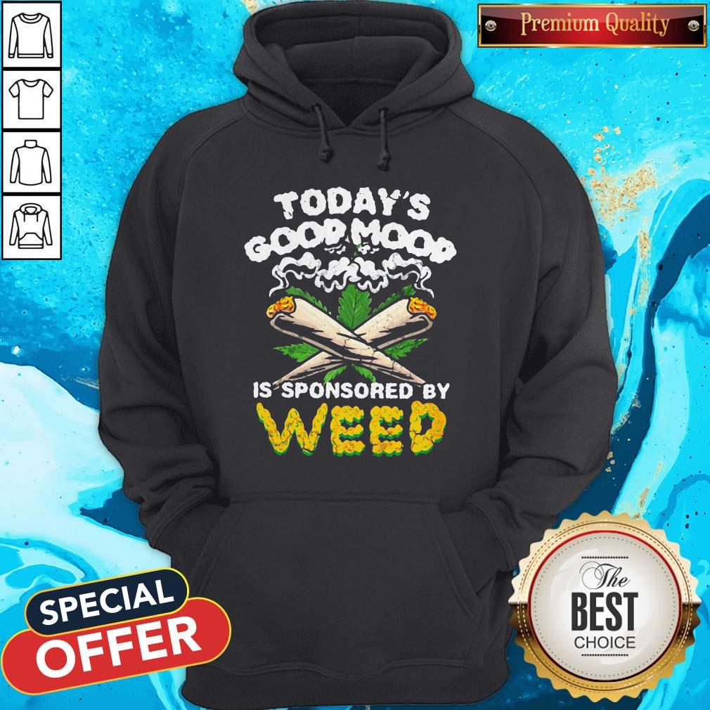 Happy Today’s Good Mood Is Sponsored By Weed Shirt - Image 5