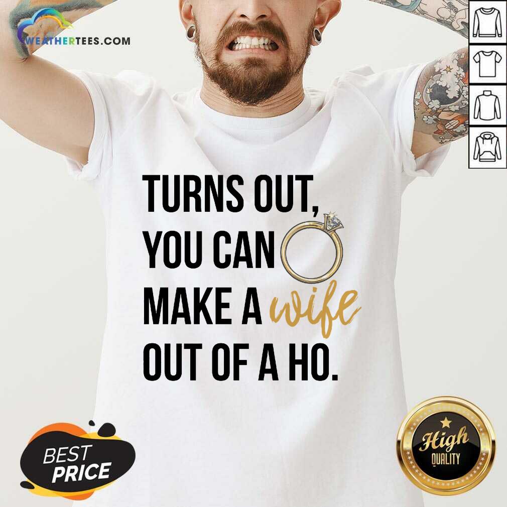 Happy Turns Out You Can Make A Wife Out Of A Ho Shirt - Image 2