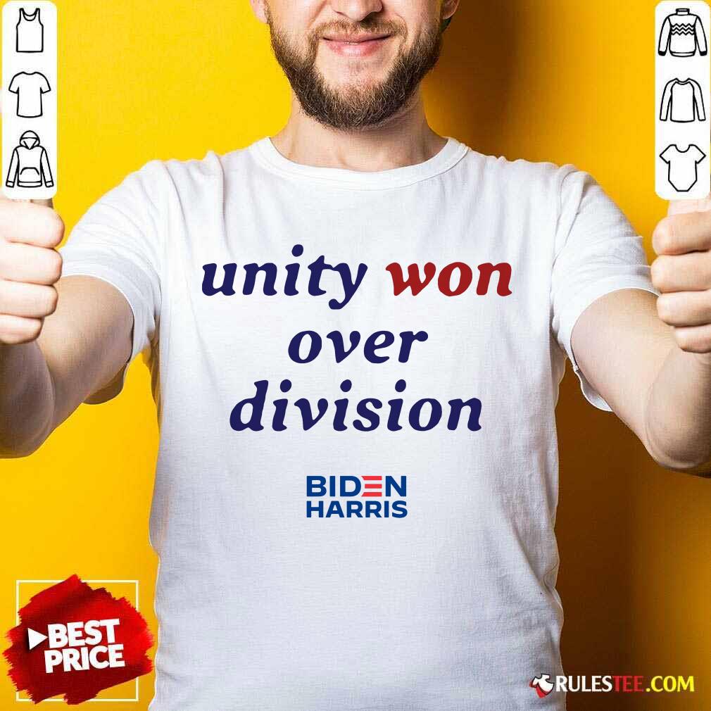 Happy Unity Won Over Division Biden Harris Shirt