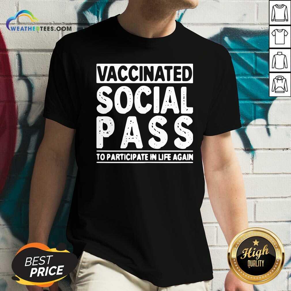 Happy Vaccinated Social Pass To Participate In Life Again Shirt - Image 2