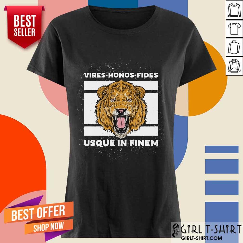 Happy Vires Honos Fides Usque In Finem Lion Shirt - Image 2
