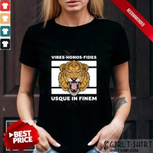 Happy Vires Honos Fides Usque In Finem Lion Shirt