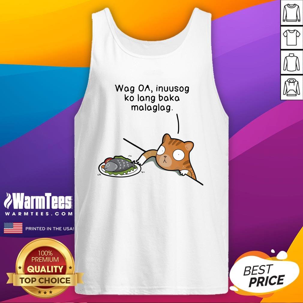 Happy Wag Oa Inuusog Ko Lang Baka Malaglag Cat Shirt - Image 3