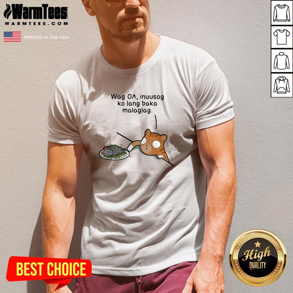 Happy Wag Oa Inuusog Ko Lang Baka Malaglag Cat Shirt - Image 2