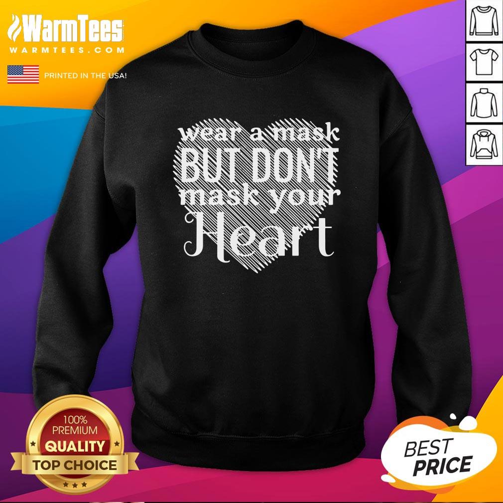 Happy Wear A Mask But Don’t Mask Your Heart Shirt - Image 4