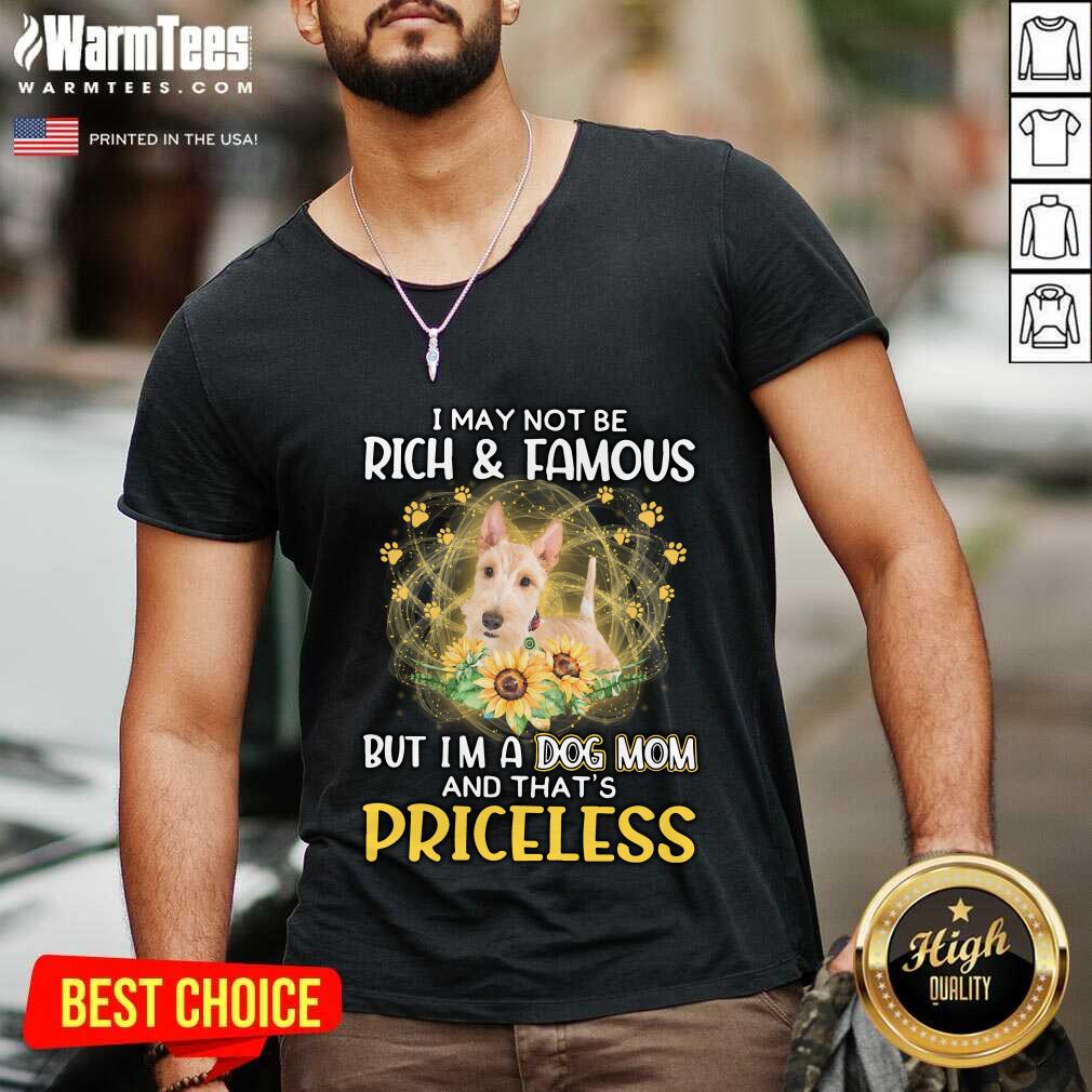 Happy Wheaten Scottish I May Not Be Rich And Famous But I'm A Dog Mom And That's Priceless Shirt - Image 3
