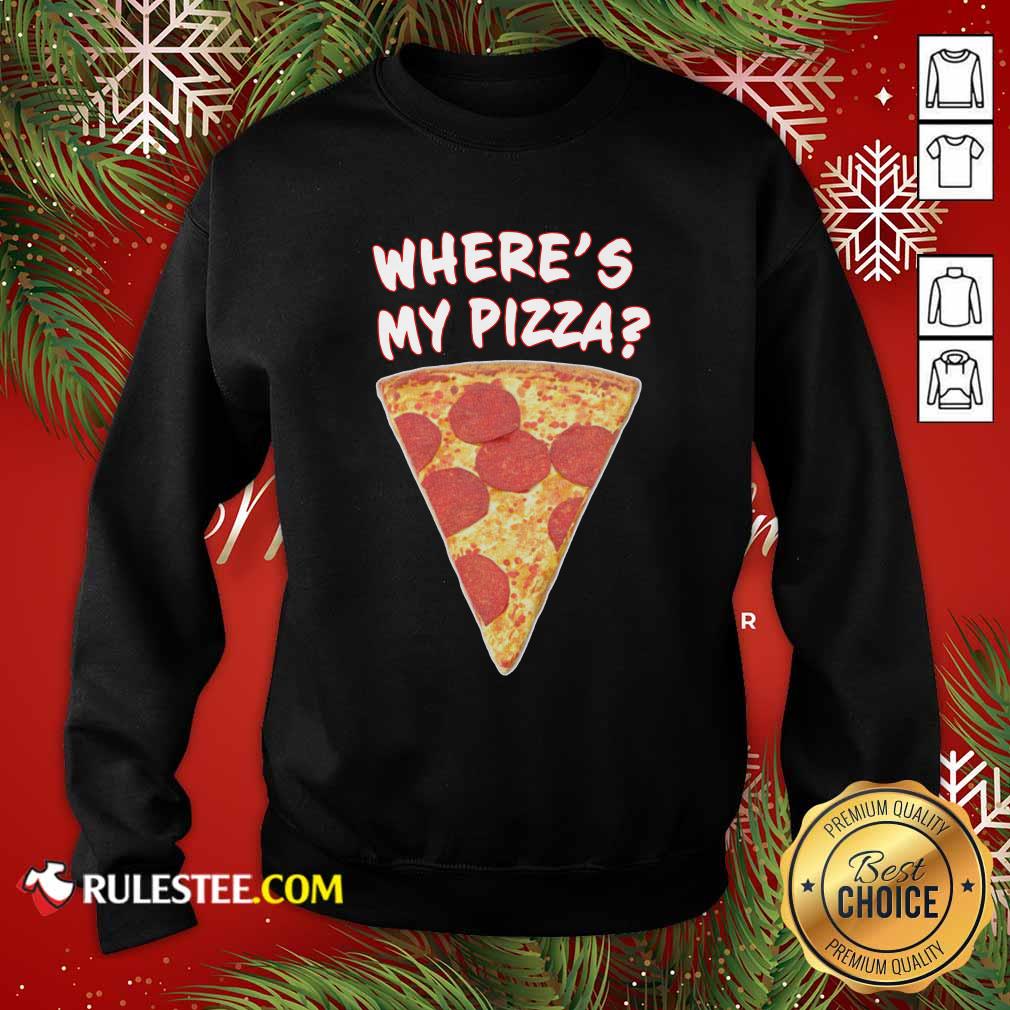 Happy Wheres My Pizza Shirt - Image 5