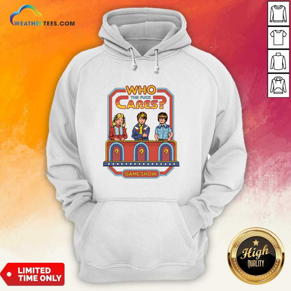 Happy Who The Fuck Cares Game Show Shirt - Image 5