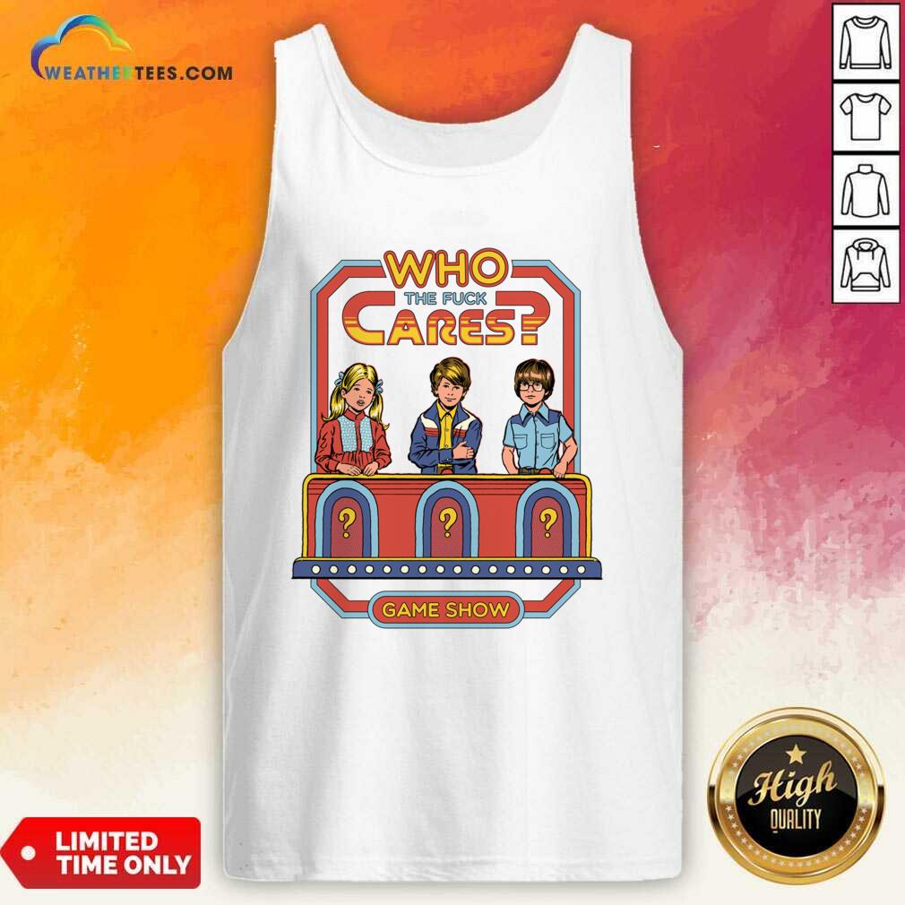 Happy Who The Fuck Cares Game Show Shirt - Image 3