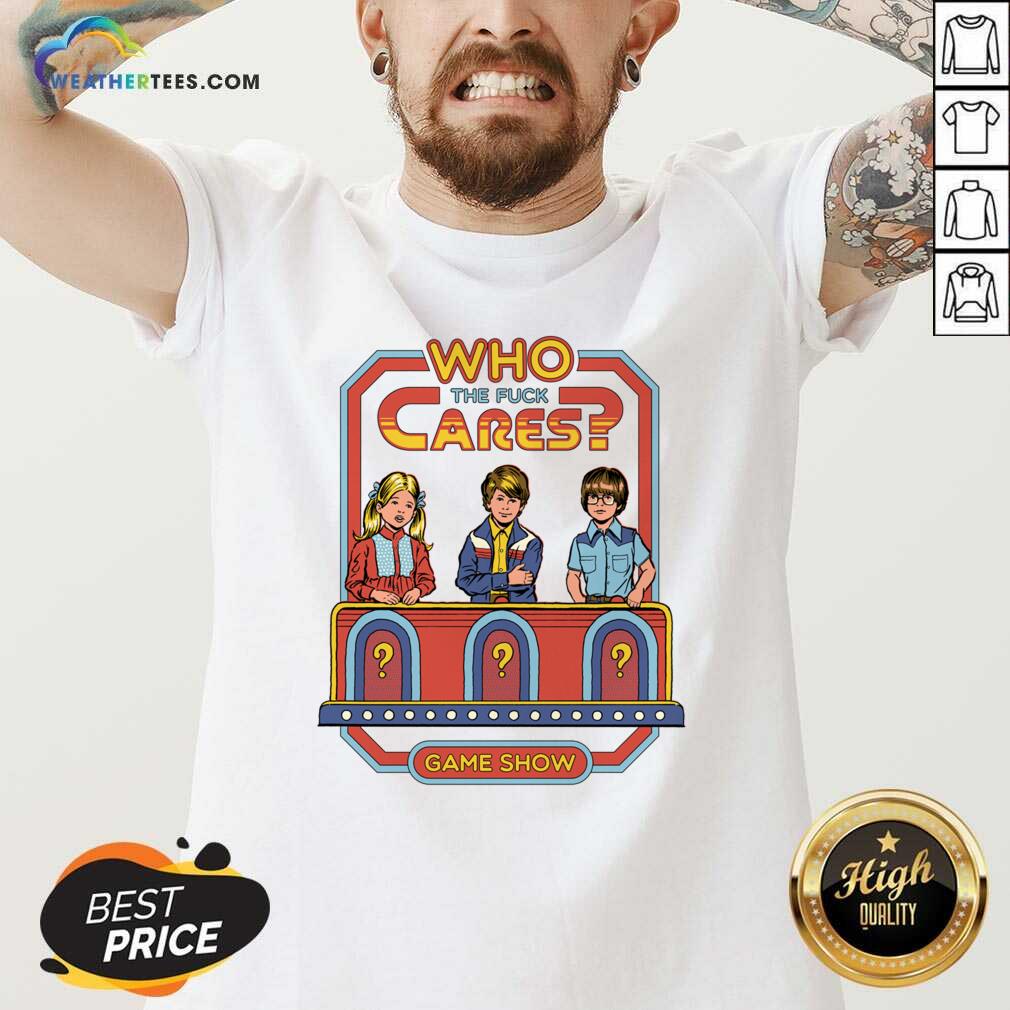 Happy Who The Fuck Cares Game Show Shirt - Image 2