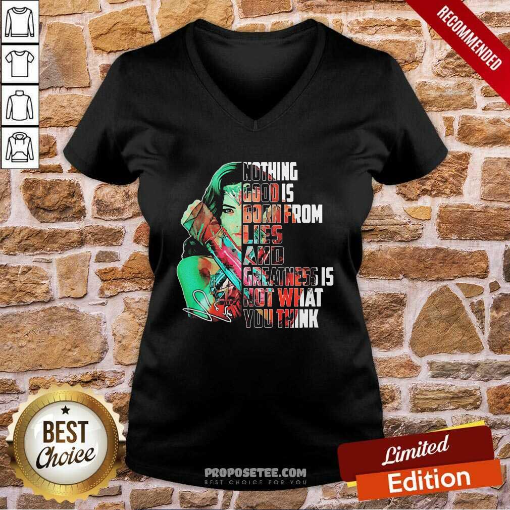 Happy Wonder Woman Nothing Good Is Born From Lies And Greatness Is Not What You Think Shirt - Image 2