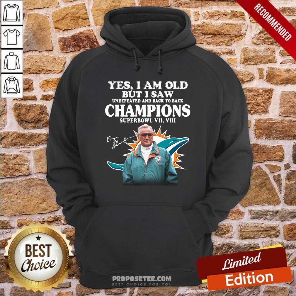Happy Yes I Am Old But I Premium Saw Undefeated And Back To Back Champions Super Bowl Vii Vii Miami Dolphin Signatures Shirt - Image 2