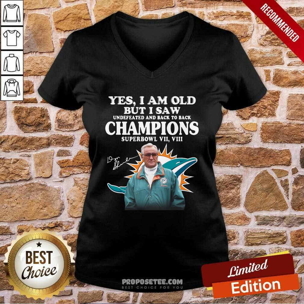 Happy Yes I Am Old But I Premium Saw Undefeated And Back To Back Champions Super Bowl Vii Vii Miami Dolphin Signatures Shirt - Image 3