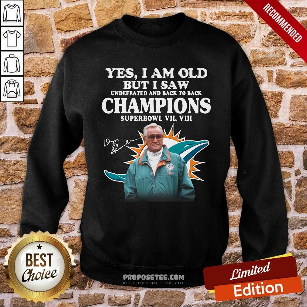 Happy Yes I Am Old But I Premium Saw Undefeated And Back To Back Champions Super Bowl Vii Vii Miami Dolphin Signatures Shirt - Image 4