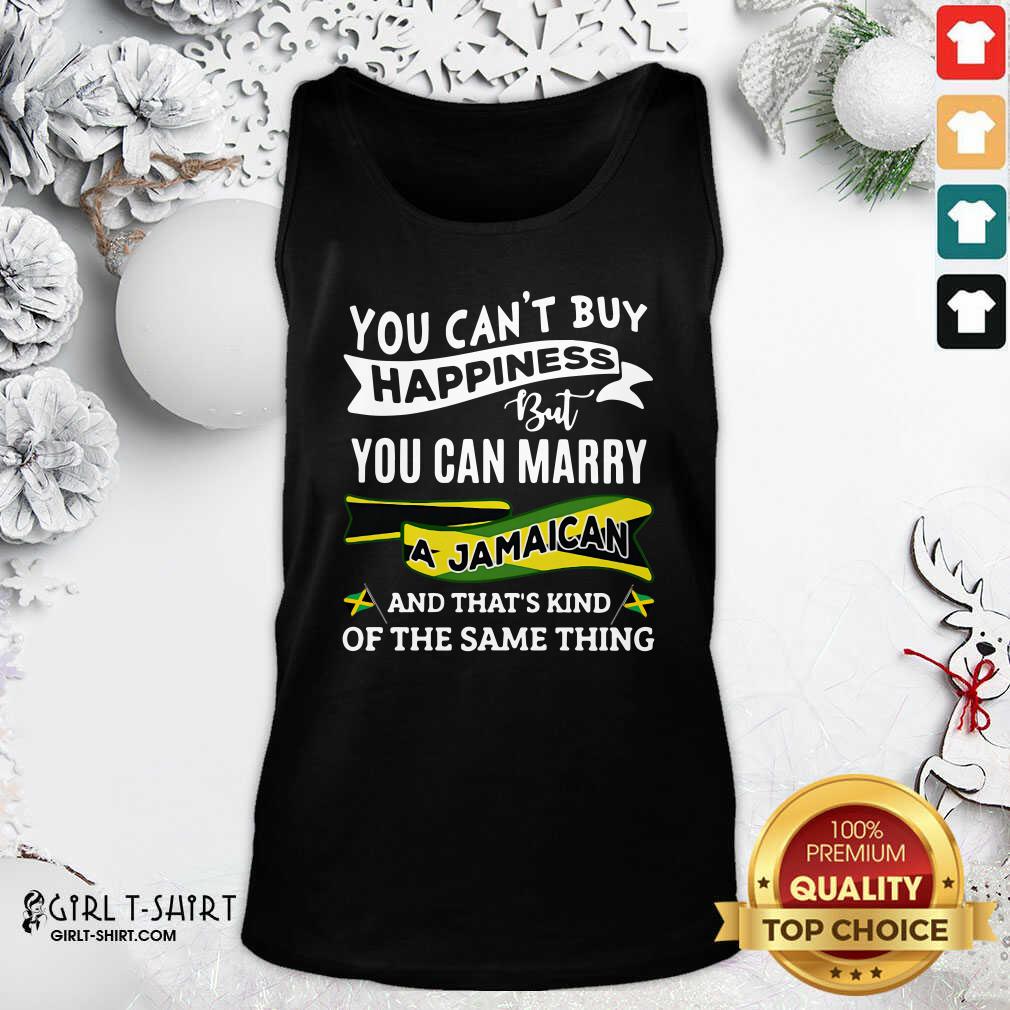 Happy You Can’t Buy Happiness But You Can Marry A Jamaican And That’s Kinda The Same Thing Shirt - Image 4