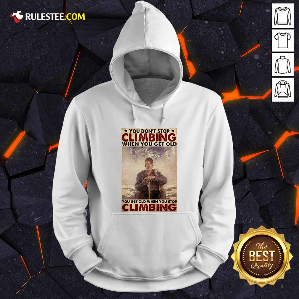 Happy You Dont Stop Climbing When You Get Old You Get Old When You Stop Climbing Shirt - Image 2