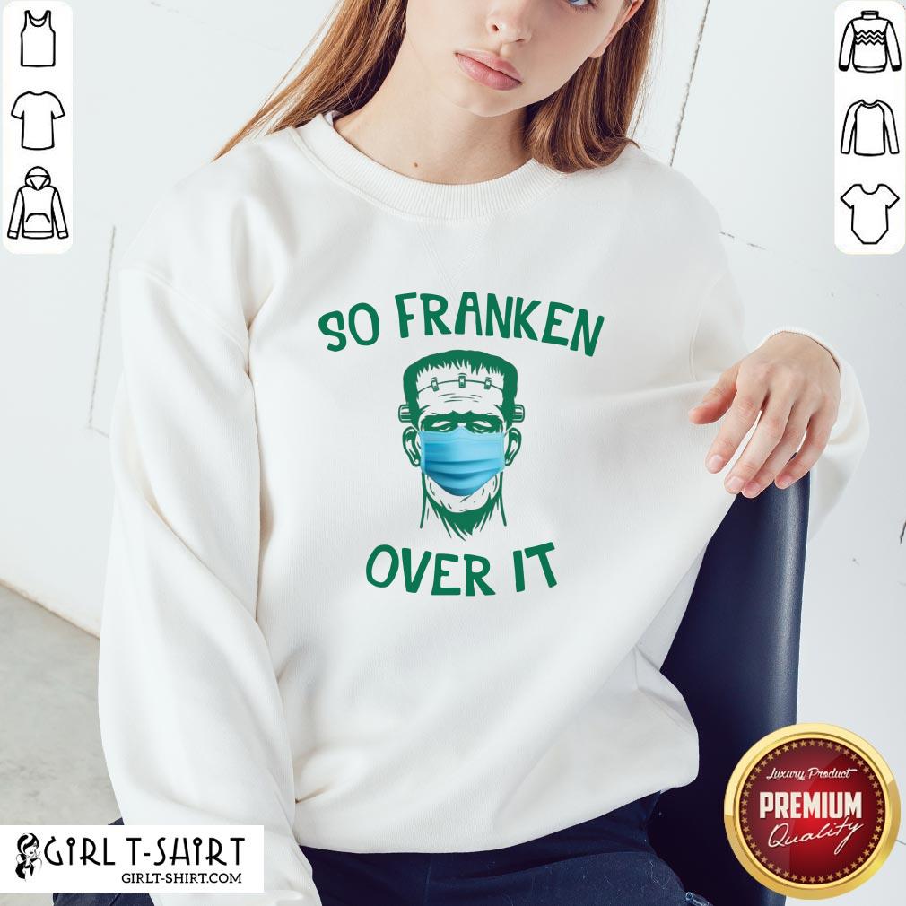 Hard Frankenstein So Franken Over It Shirt - Image 4