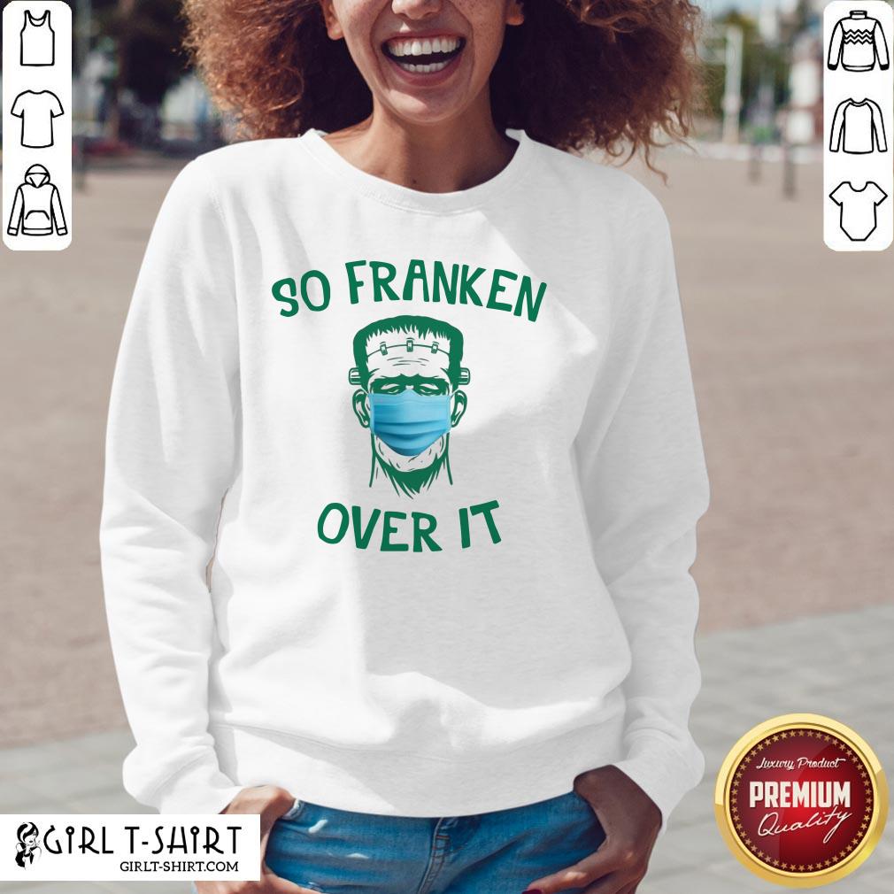 Hard Frankenstein So Franken Over It Shirt - Image 2