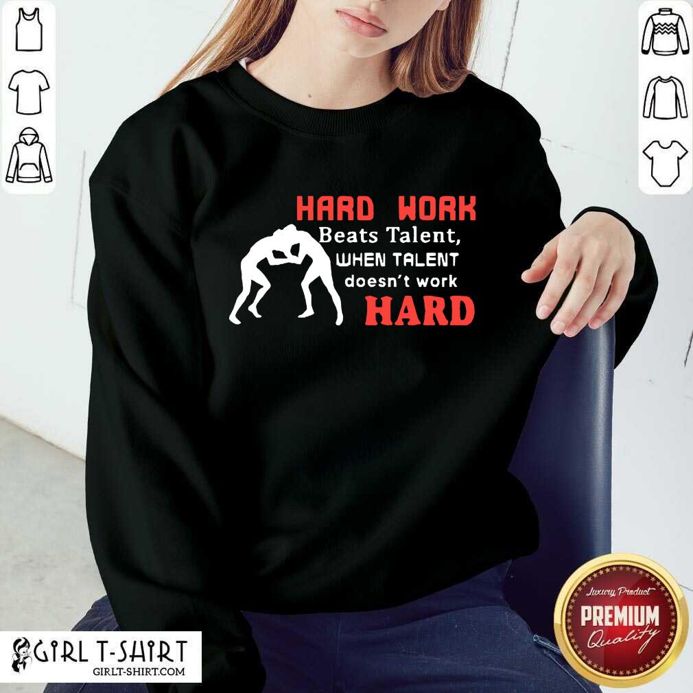 Hard Work Beats Talent When Talent Hard Shirt - Image 4