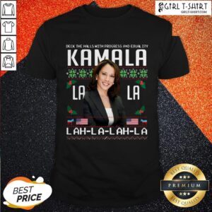 Harris Deck The Halls With Progress And Equality Kamala Lah La Lah La Christmas Shirt