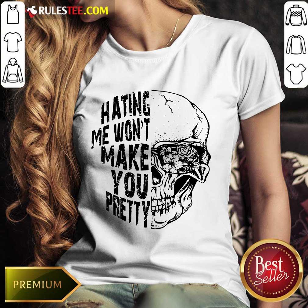 Hating Me Won't Make You Pretty Shirt - Image 3