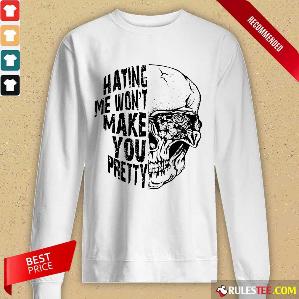 Hating Me Won't Make You Pretty Shirt - Image 2