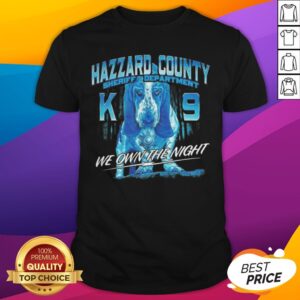 Hazzard County Sheriff Department K9 We Own The Night Shirt
